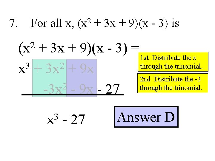 7. For all x, (x 2 + 3 x + 9)(x - 3) is