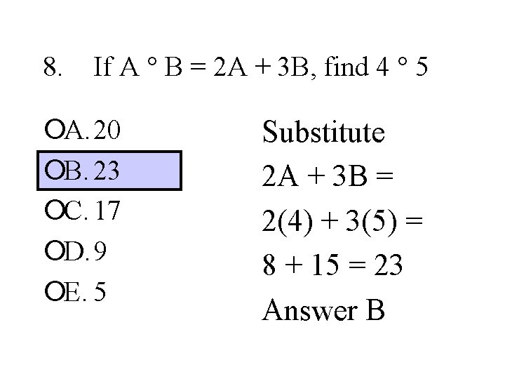 8. If A ° B = 2 A + 3 B, find 4 °