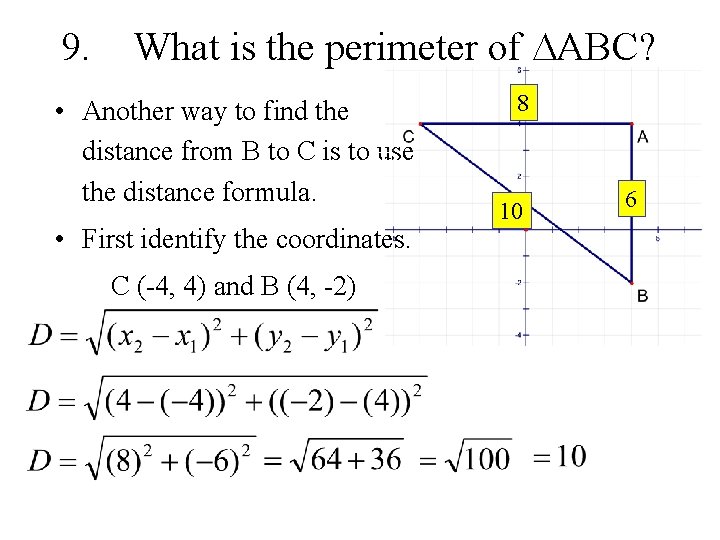 9. What is the perimeter of ABC? • Another way to find the distance