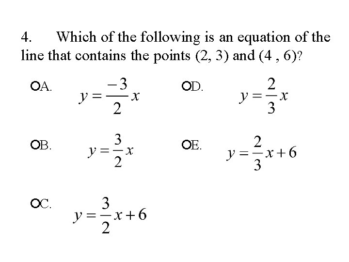 4. Which of the following is an equation of the line that contains the