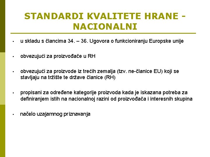 STANDARDI KVALITETE HRANE NACIONALNI • u skladu s člancima 34. – 36. Ugovora o