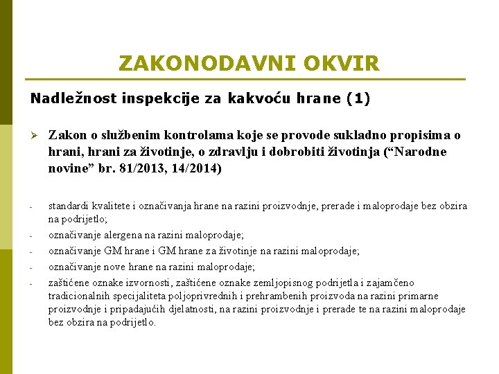 ZAKONODAVNI OKVIR Nadležnost inspekcije za kakvoću hrane (1) Ø Zakon o službenim kontrolama koje