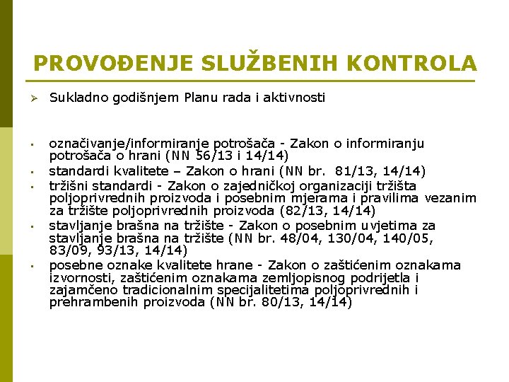 PROVOĐENJE SLUŽBENIH KONTROLA Ø Sukladno godišnjem Planu rada i aktivnosti • označivanje/informiranje potrošača -