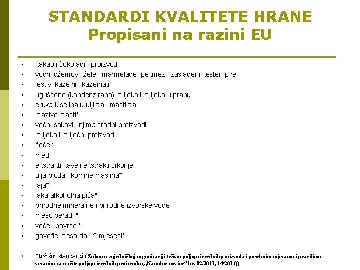 STANDARDI KVALITETE HRANE Propisani na razini EU • • • • • kakao i
