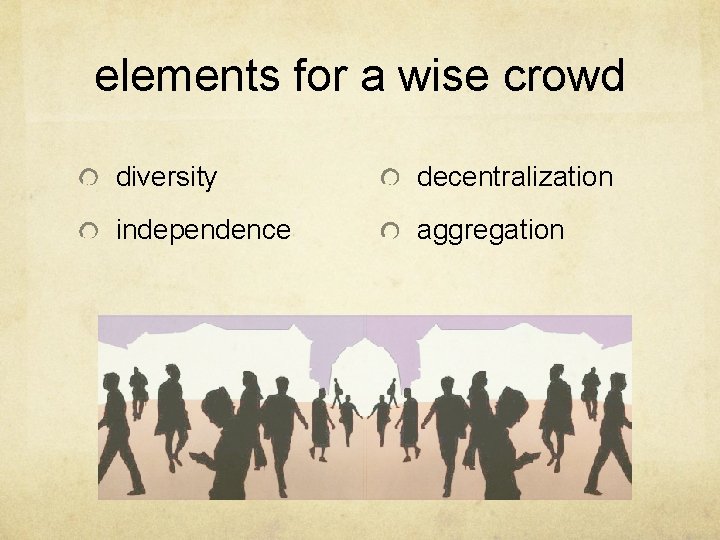 elements for a wise crowd diversity decentralization independence aggregation 