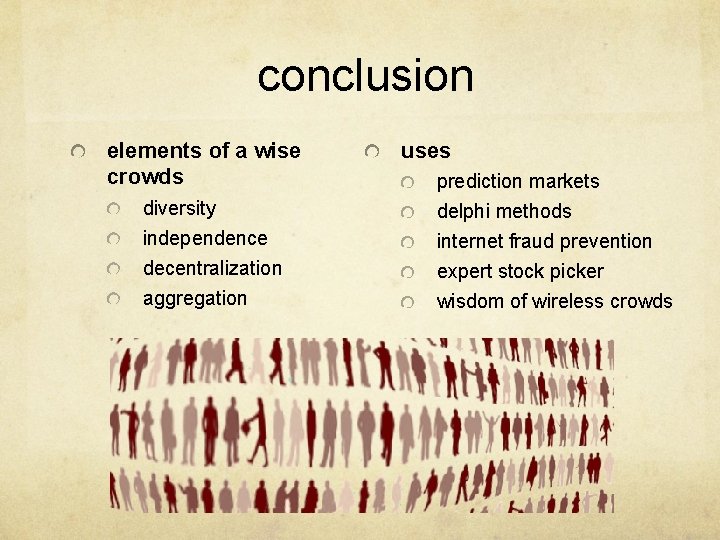 conclusion elements of a wise crowds diversity independence decentralization aggregation uses prediction markets delphi