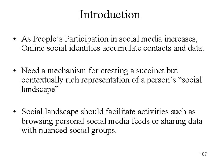 Introduction • As People’s Participation in social media increases, Online social identities accumulate contacts