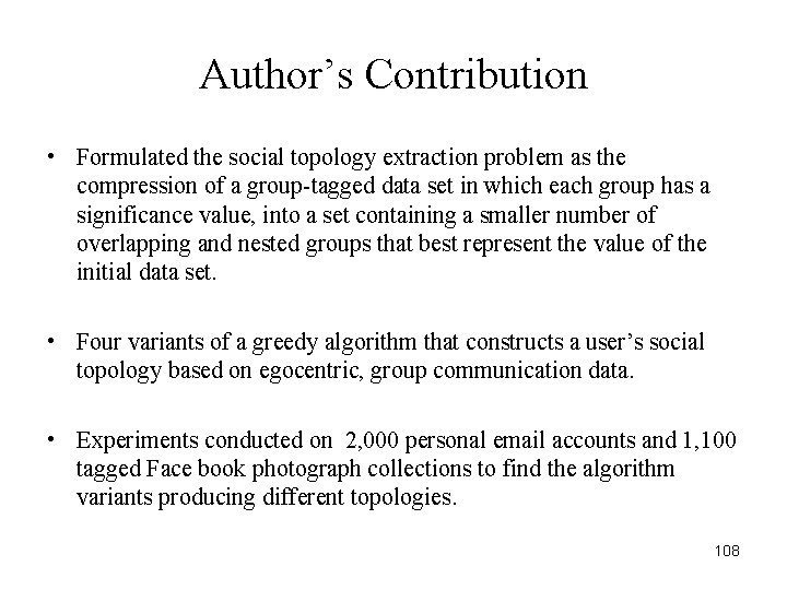 Author’s Contribution • Formulated the social topology extraction problem as the compression of a