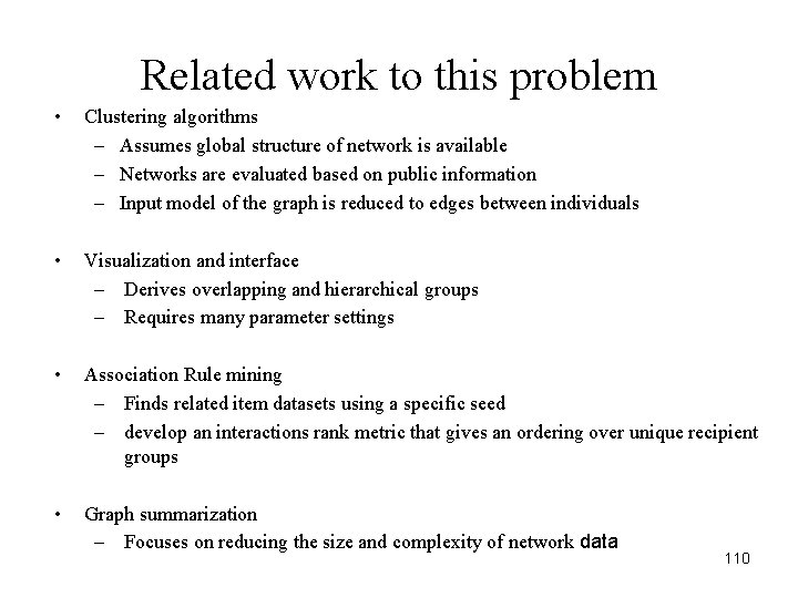 Related work to this problem • Clustering algorithms – Assumes global structure of network