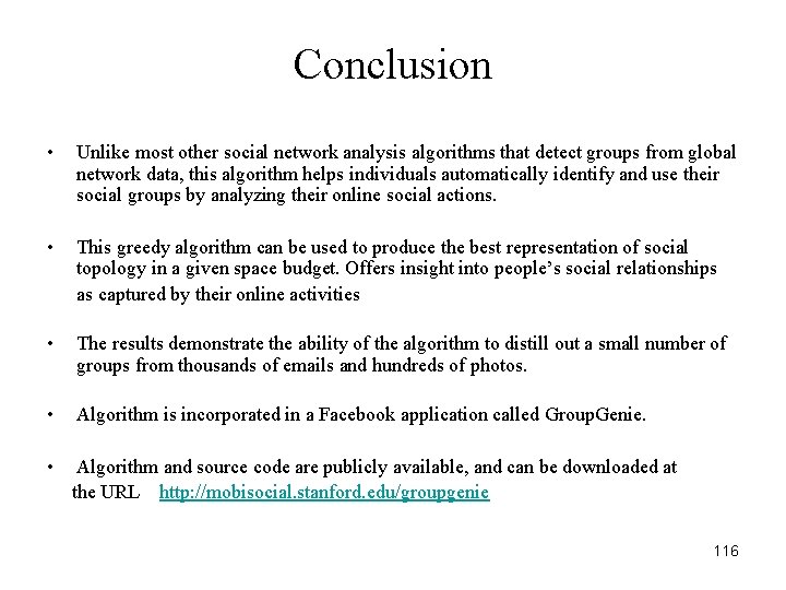 Conclusion • Unlike most other social network analysis algorithms that detect groups from global