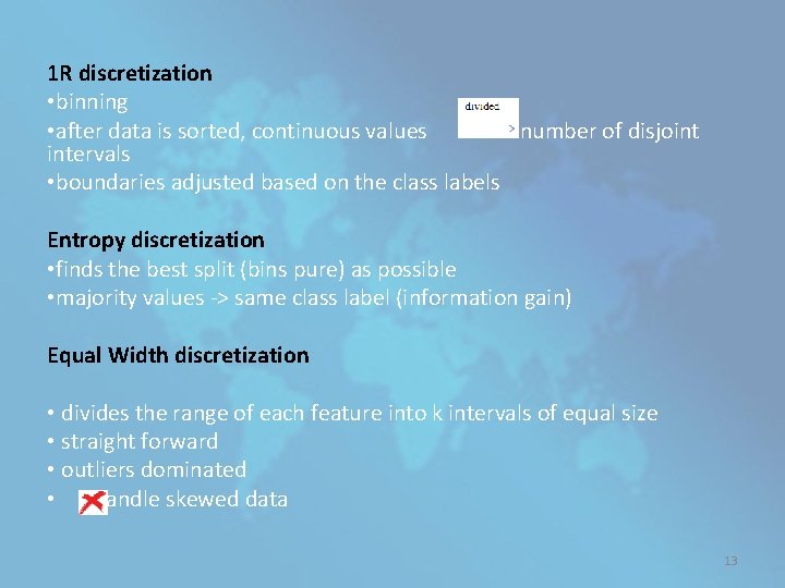 1 R discretization • binning • after data is sorted, continuous values number of