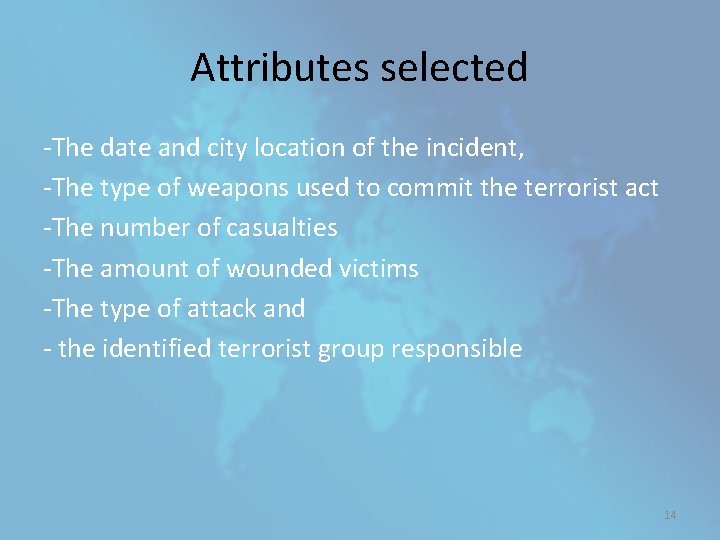 Attributes selected -The date and city location of the incident, -The type of weapons