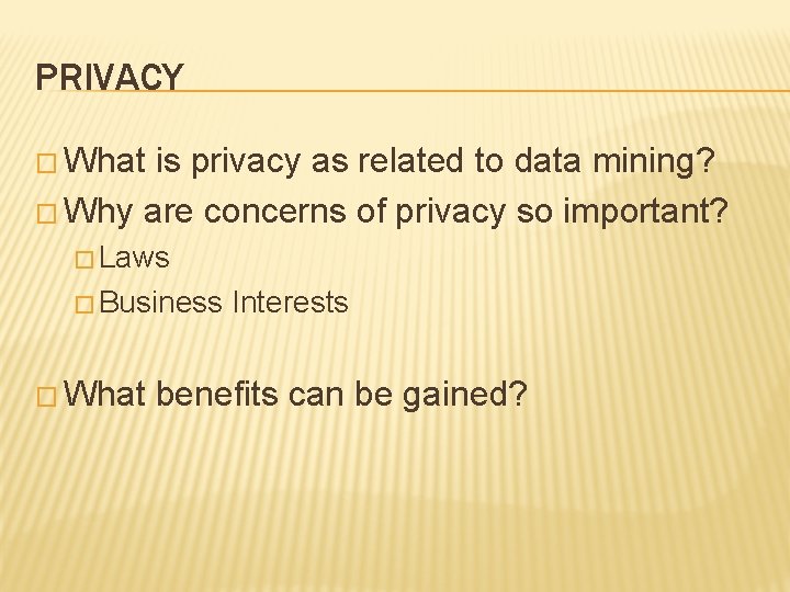 PRIVACY � What is privacy as related to data mining? � Why are concerns