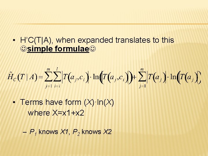  • H’C(T|A), when expanded translates to this simple formulae • Terms have form