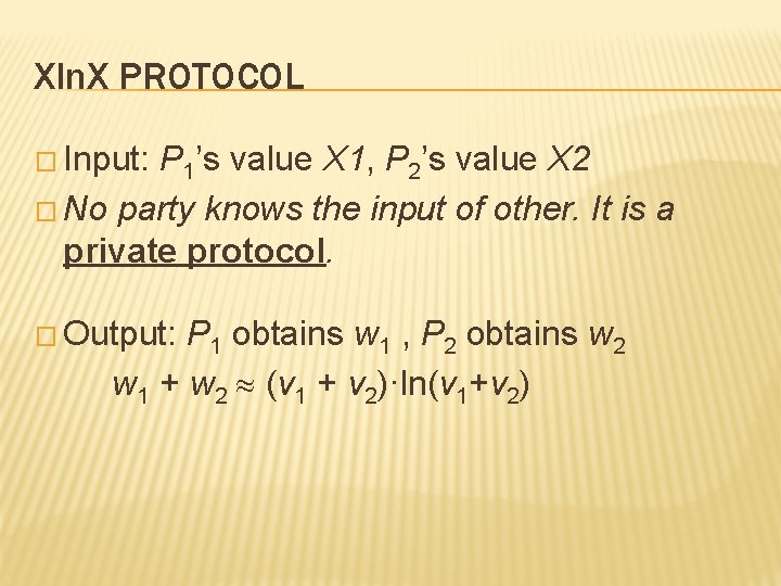 Xln. X PROTOCOL � Input: P 1’s value X 1, P 2’s value X