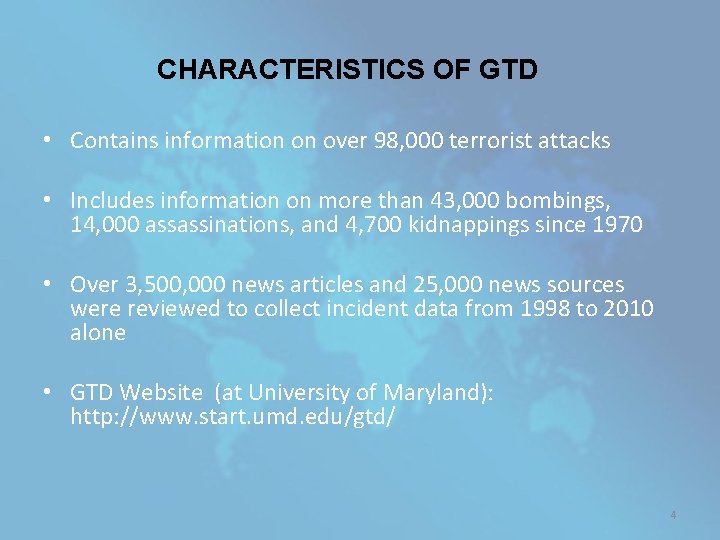 CHARACTERISTICS OF GTD • Contains information on over 98, 000 terrorist attacks • Includes