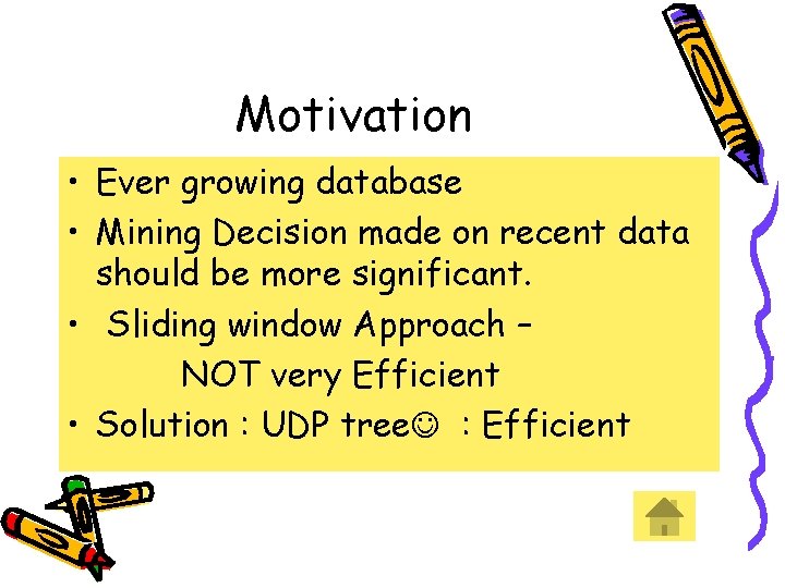 Motivation • Ever growing database • Mining Decision made on recent data should be