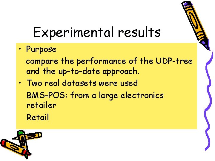 Experimental results • Purpose compare the performance of the UDP-tree and the up-to-date approach.