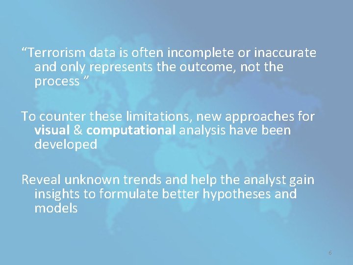 “Terrorism data is often incomplete or inaccurate and only represents the outcome, not the