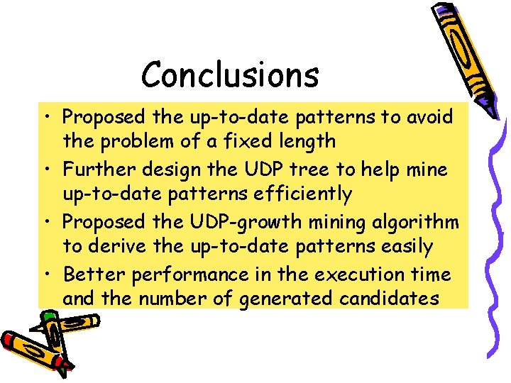 Conclusions • Proposed the up-to-date patterns to avoid the problem of a fixed length