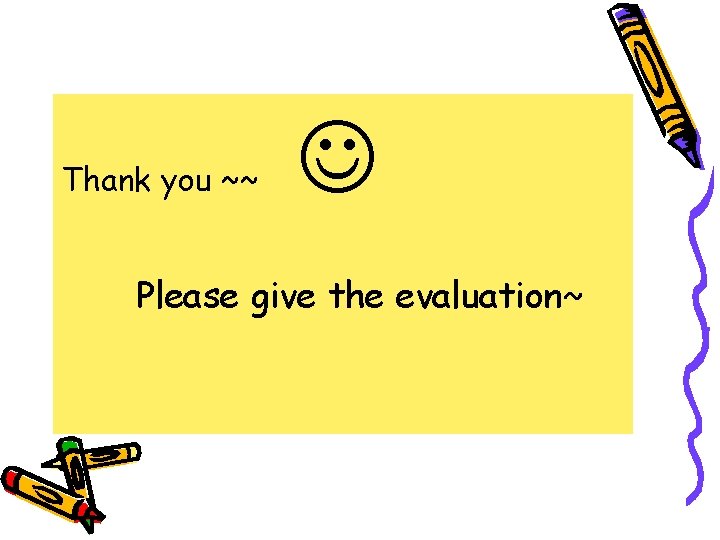 Thank you ~~ Please give the evaluation~ 