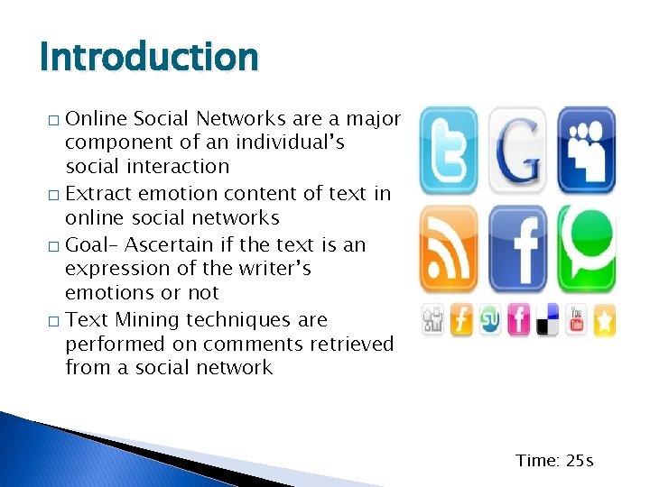 Introduction Online Social Networks are a major component of an individual’s social interaction �