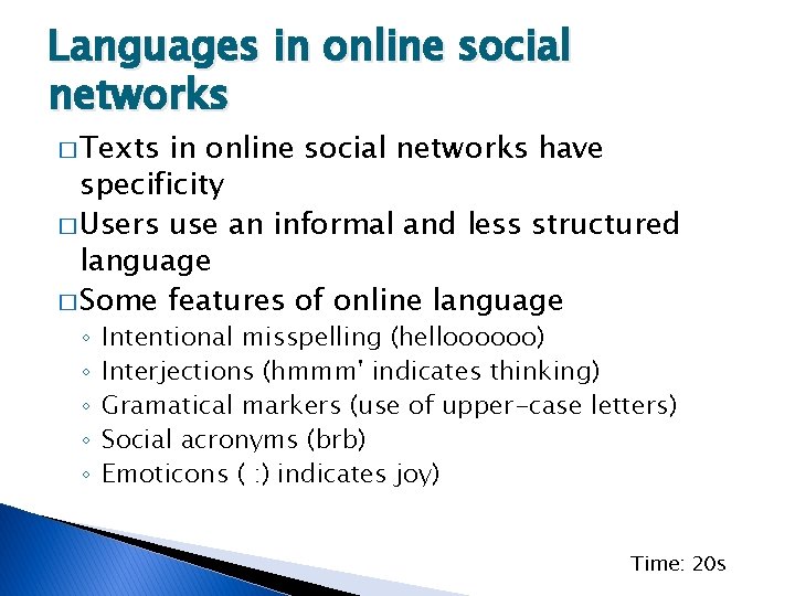 Languages in online social networks � Texts in online social networks have specificity �