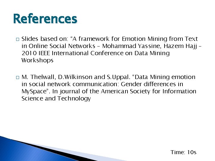 References � � Slides based on: “A framework for Emotion Mining from Text in