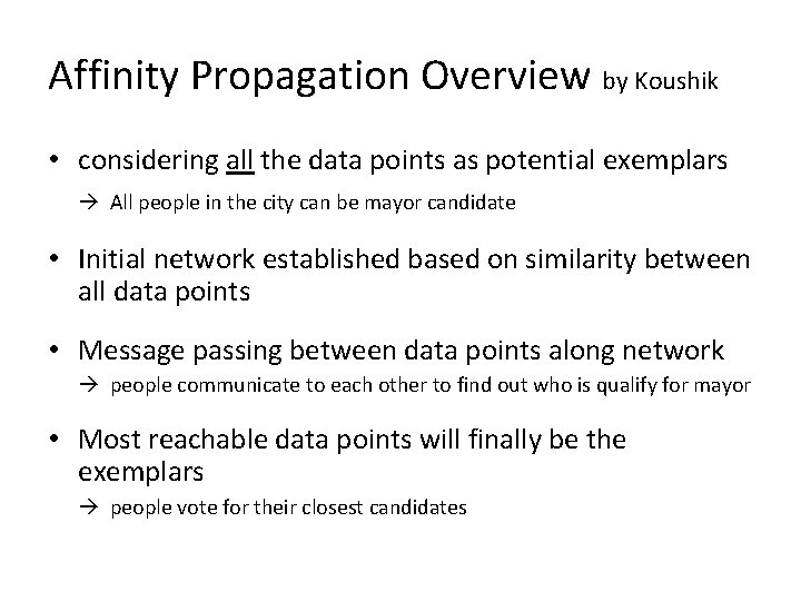 Affinity Propagation Overview by Koushik • considering all the data points as potential exemplars