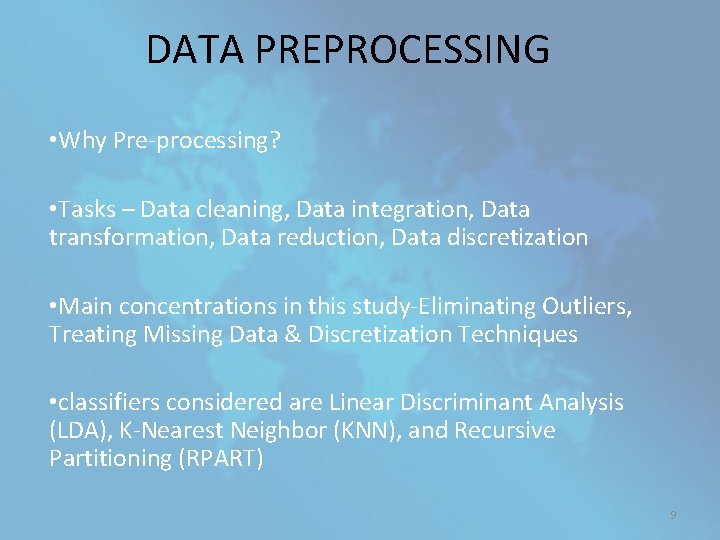 DATA PREPROCESSING • Why Pre-processing? • Tasks – Data cleaning, Data integration, Data transformation,