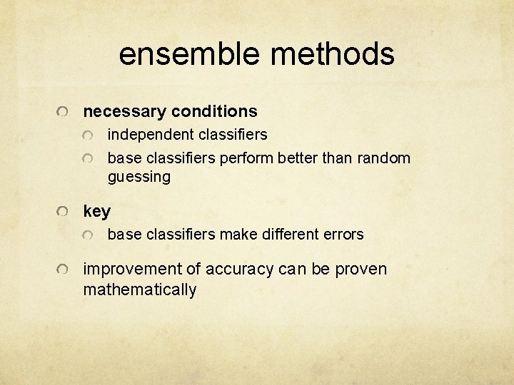 ensemble methods necessary conditions independent classifiers base classifiers perform better than random guessing key