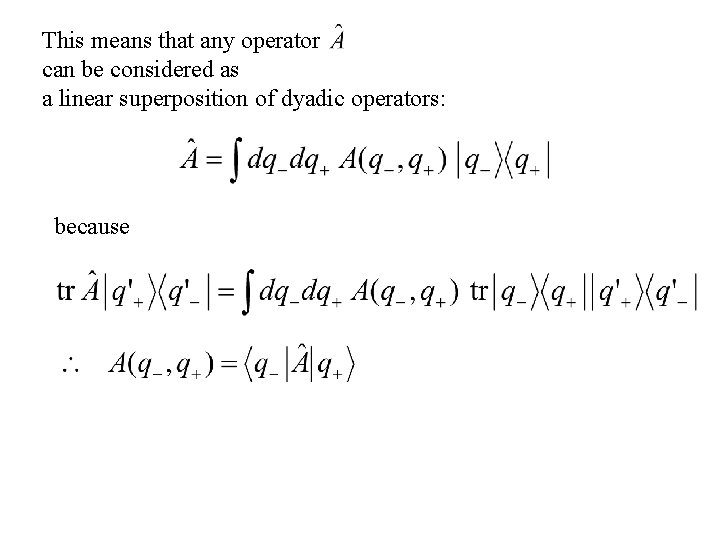 This means that any operator can be considered as a linear superposition of dyadic