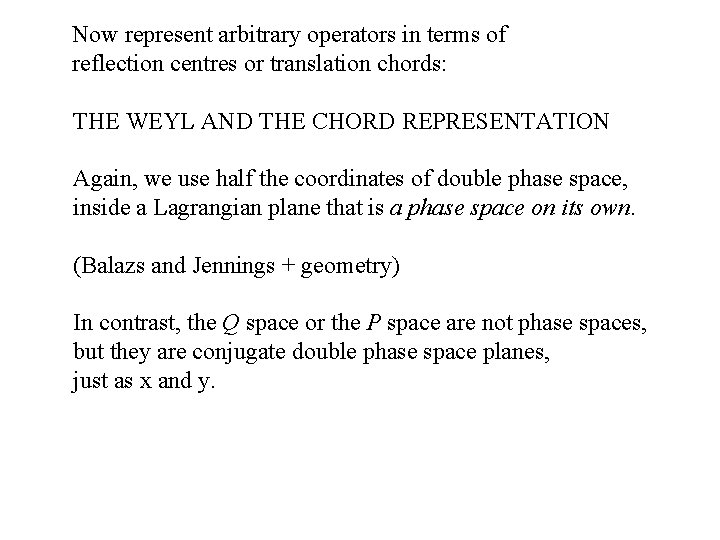 Now represent arbitrary operators in terms of reflection centres or translation chords: THE WEYL