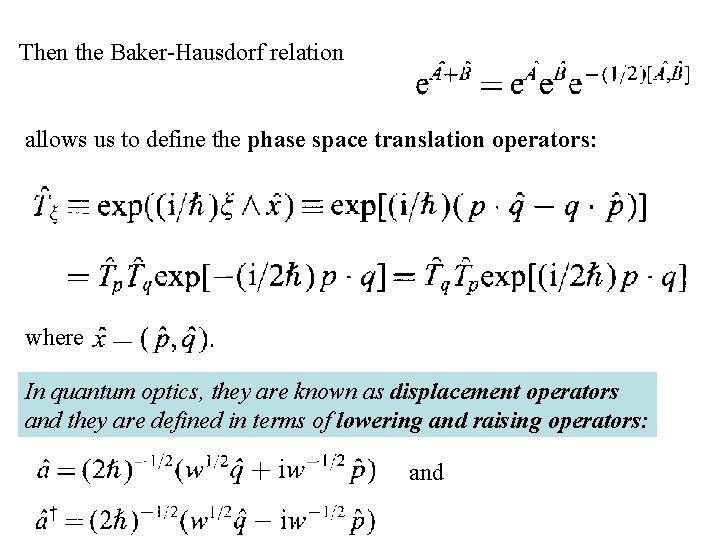 Then the Baker-Hausdorf relation allows us to define the phase space translation operators: where