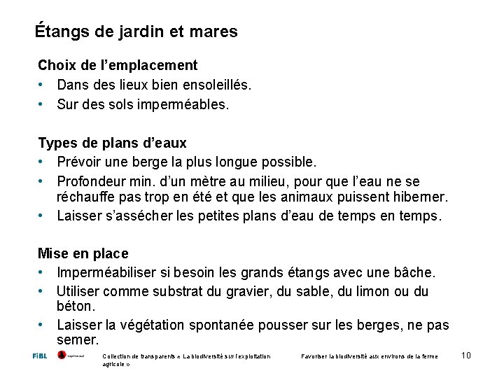 Étangs de jardin et mares Choix de l’emplacement • Dans des lieux bien ensoleillés.