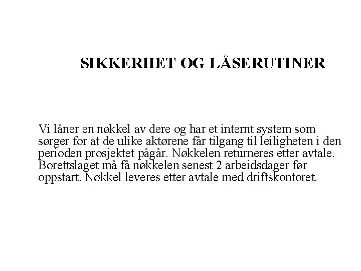  SIKKERHET OG LÅSERUTINER Vi låner en nøkkel av dere og har et internt