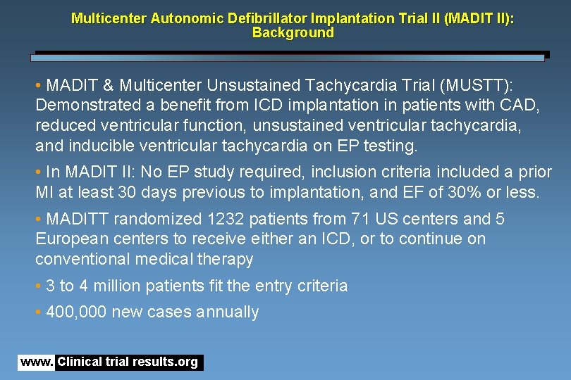 Multicenter Autonomic Defibrillator Implantation Trial II (MADIT II): Background • MADIT & Multicenter Unsustained