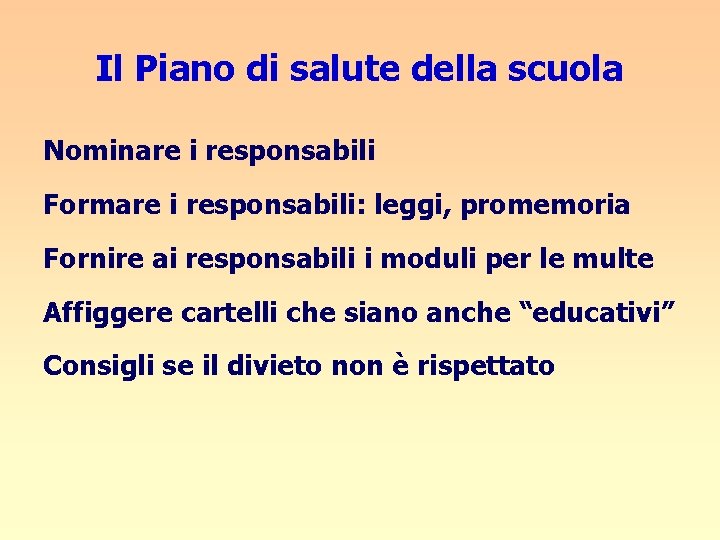 Il Piano di salute della scuola Nominare i responsabili Formare i responsabili: leggi, promemoria