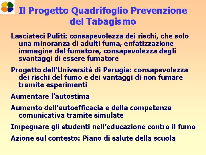 Il Progetto Quadrifoglio Prevenzione del Tabagismo Lasciateci Puliti: consapevolezza dei rischi, che solo una