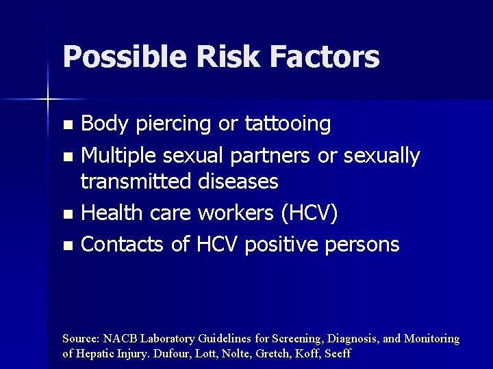 Possible Risk Factors Body piercing or tattooing n Multiple sexual partners or sexually transmitted