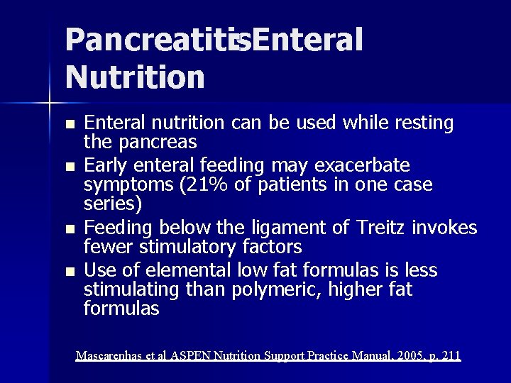 Pancreatitis : Enteral Nutrition n n Enteral nutrition can be used while resting the