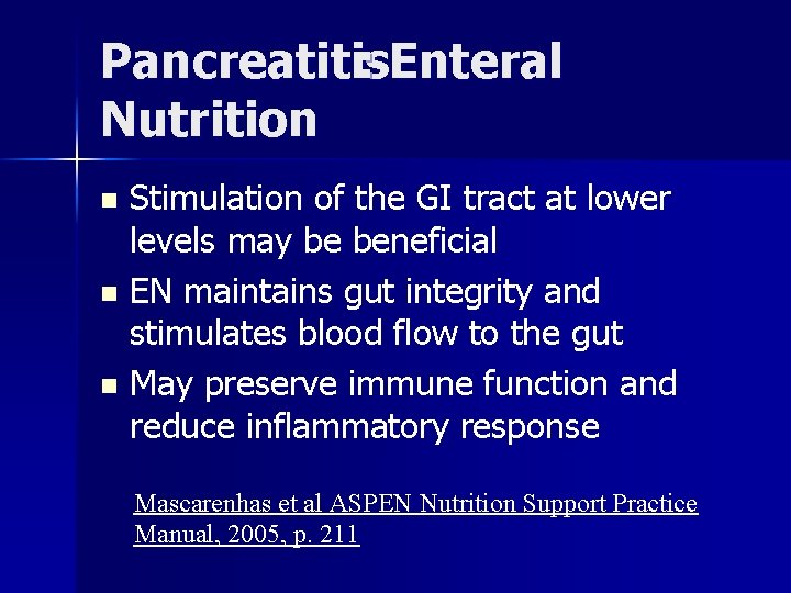 Pancreatitis : Enteral Nutrition Stimulation of the GI tract at lower levels may be