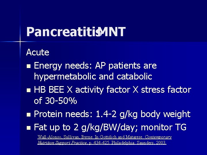 Pancreatitis. MNT Acute n Energy needs: AP patients are hypermetabolic and catabolic n HB