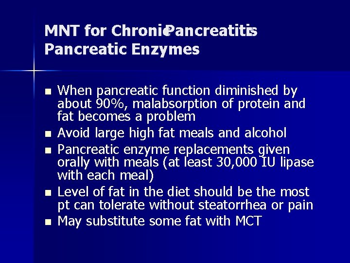 MNT for Chronic. Pancreatitis : Pancreatic Enzymes n n n When pancreatic function diminished