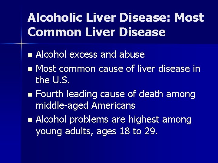 Alcoholic Liver Disease: Most Common Liver Disease Alcohol excess and abuse n Most common