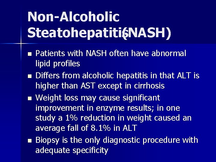 Non-Alcoholic Steatohepatitis (NASH) n n Patients with NASH often have abnormal lipid profiles Differs