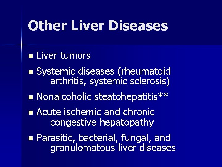 Other Liver Diseases n Liver tumors n Systemic diseases (rheumatoid arthritis, systemic sclerosis) n