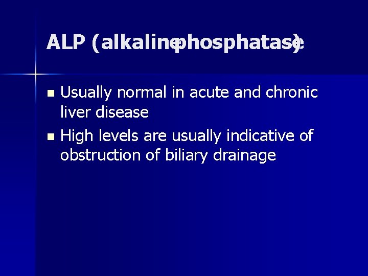 ALP (alkalinephosphatase ) Usually normal in acute and chronic liver disease n High levels