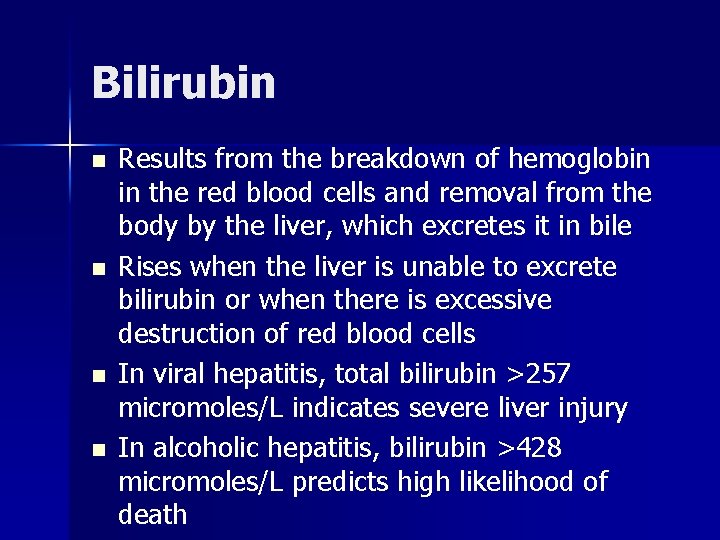 Bilirubin n n Results from the breakdown of hemoglobin in the red blood cells