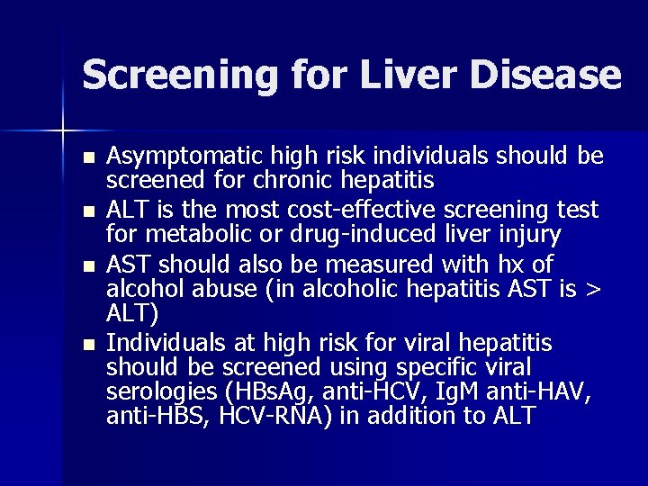 Screening for Liver Disease n n Asymptomatic high risk individuals should be screened for